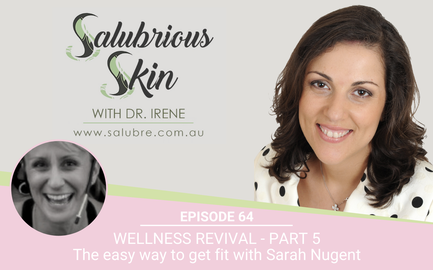 Podcast 64: Wellness Revival - Part 5: The easy way to get fit with Sarah Nugent