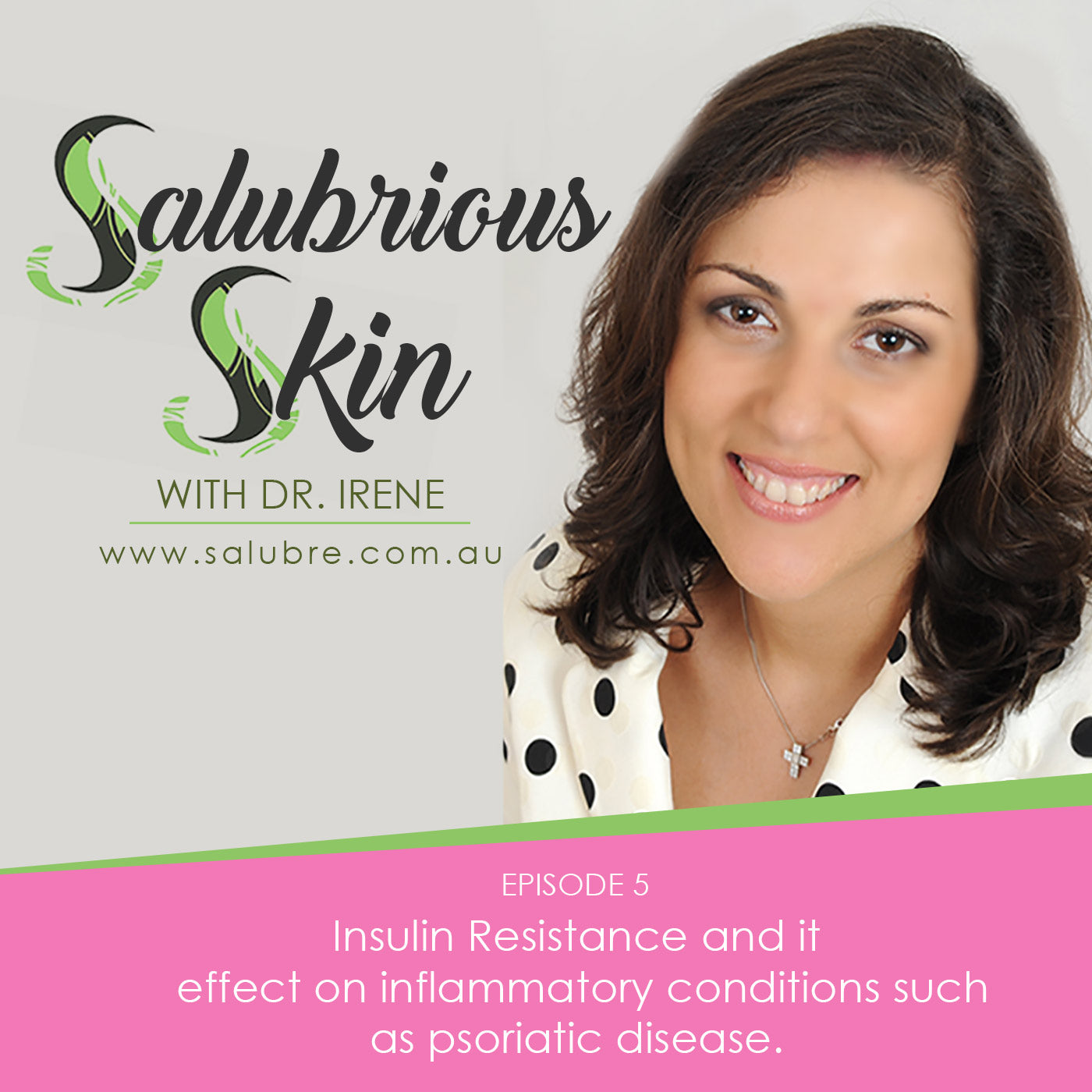 EP. 05: Insulin Resistance and its effect on inflammatory conditions such as psoriatic disease.