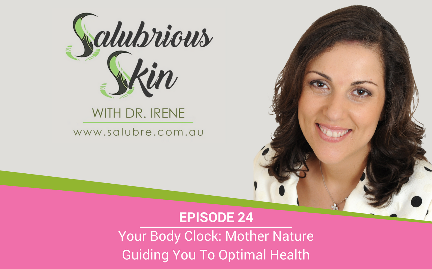 Episode 24: Your Body Clock - Mother Nature Guiding You To Optimal Health