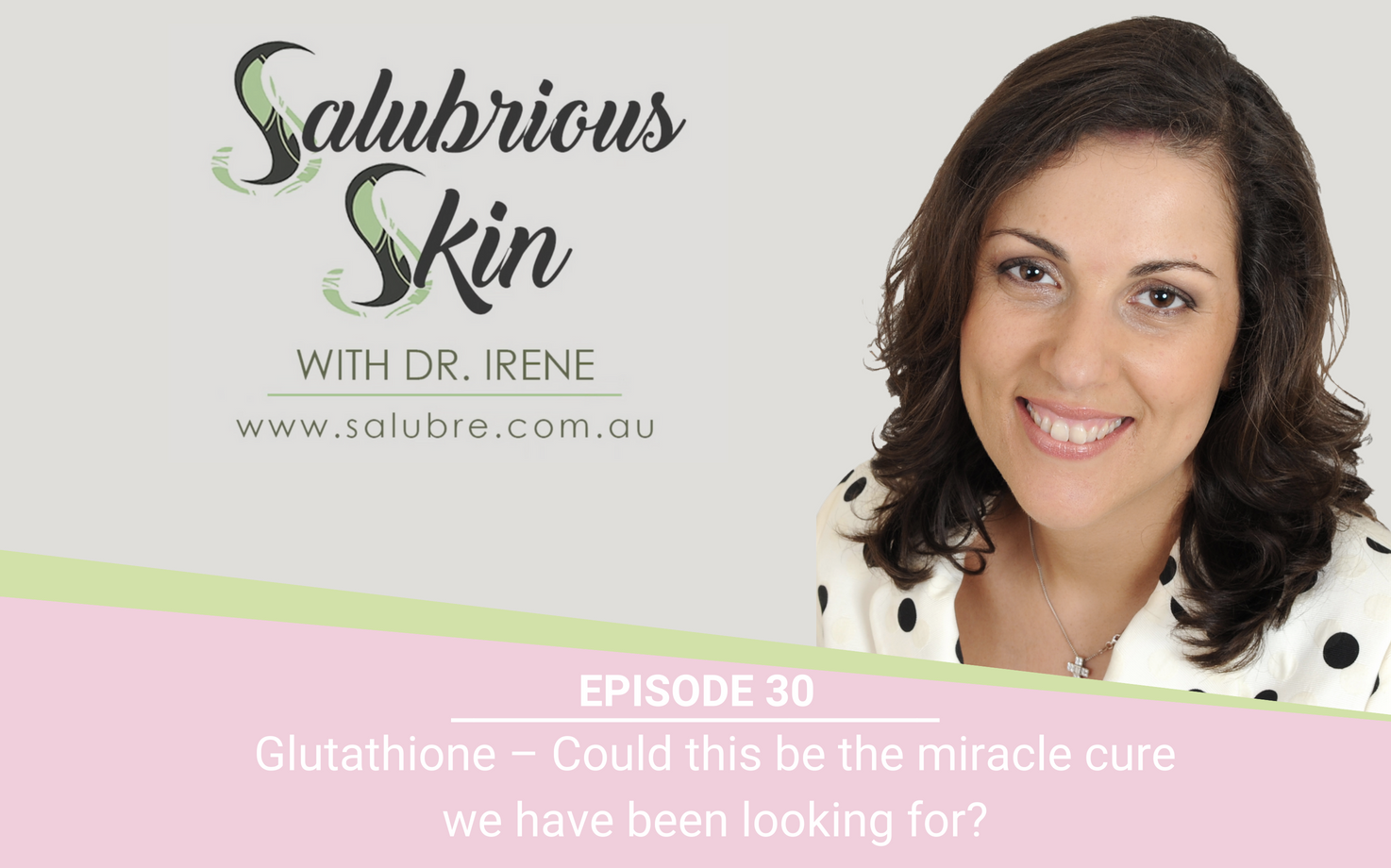 Podcast 30: Glutathione – Could this be the miracle cure we have been looking for?