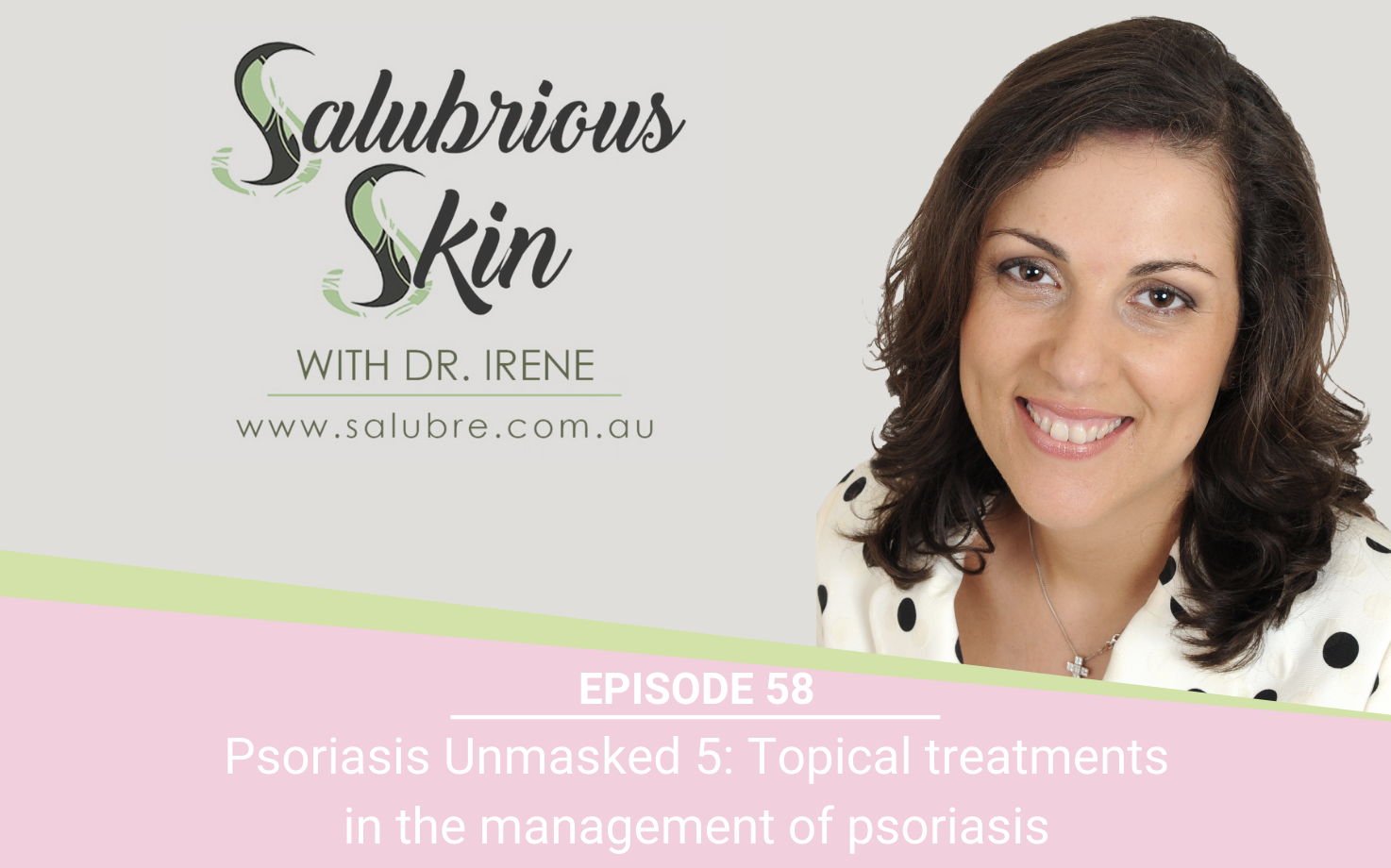 Podcast 58: Psoriasis Unmasked 5: Topical treatments essential in the management of psoriasis