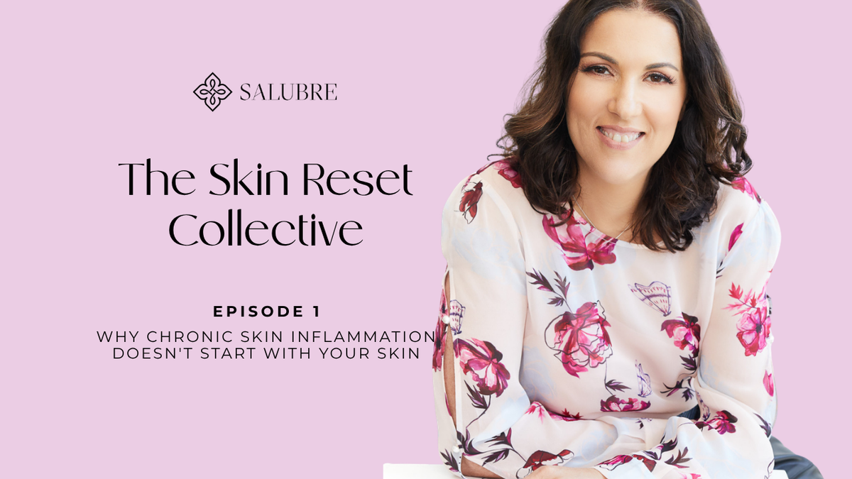 Episode 1: Why Chronic Skin Inflammation Doesn't Start With Your Skin | The Skin Reset Collective